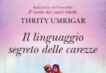 Recensione di “Il linguaggio segreto delle carezze” di Thrity Umrigar (Pienogiorno edizioni)
